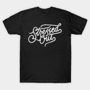 Stressed out anxiety T-Shirt